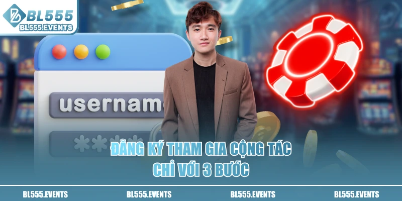 Đăng ký tham gia cộng tác chỉ với 3 bước